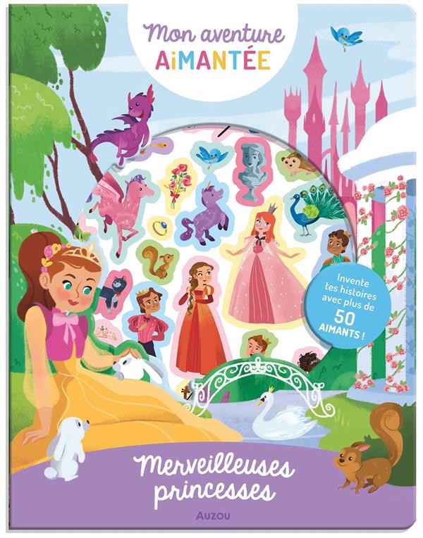 MON AVENTURE AIMANTEE - MERVEILLEUSES PRINCESSES