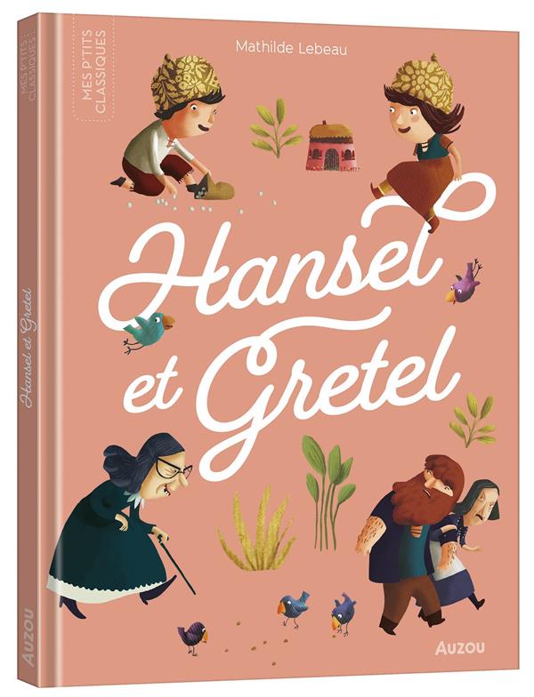 LES P'TITS CLASSIQUES - HANSEL ET GRETEL