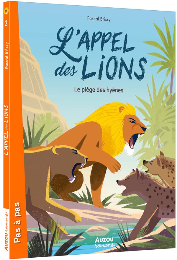 L'APPEL DES LIONS - T02 - L APPEL DES LIONS - LE PIEGE DES HYENES