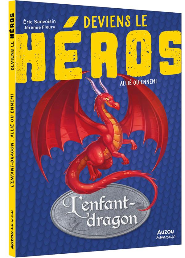 L'ENFANT-DRAGON - DEVIENS LE HEROS - L'ENFANT DRAGON - AMI OU ENNEMI