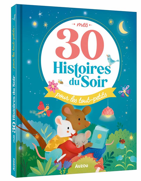 MES 30 HISTOIRES DU SOIR POUR LES TOUT-PETITS