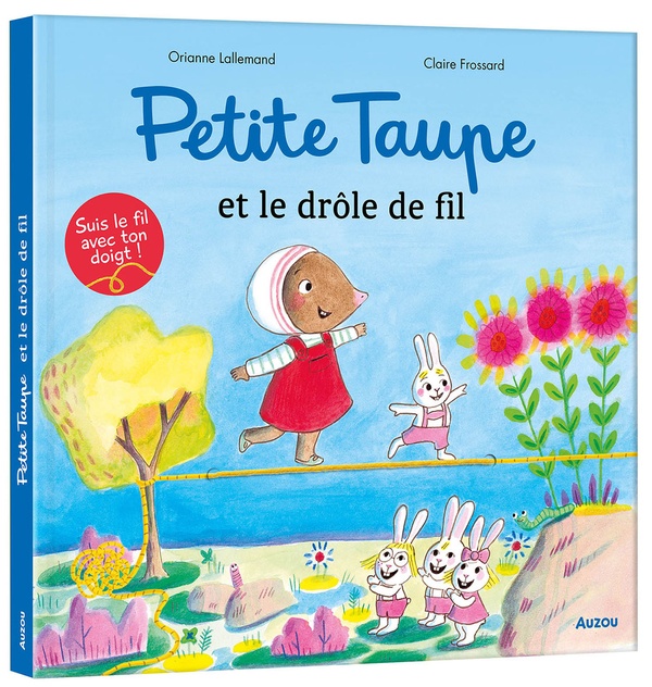 PETITE TAUPE ET LE DROLE DE FIL