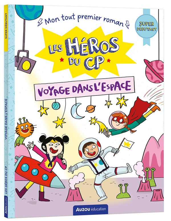 LES HEROS DU CP - SUPER DEBUTANT - VOYAGE DANS L'ESPACE