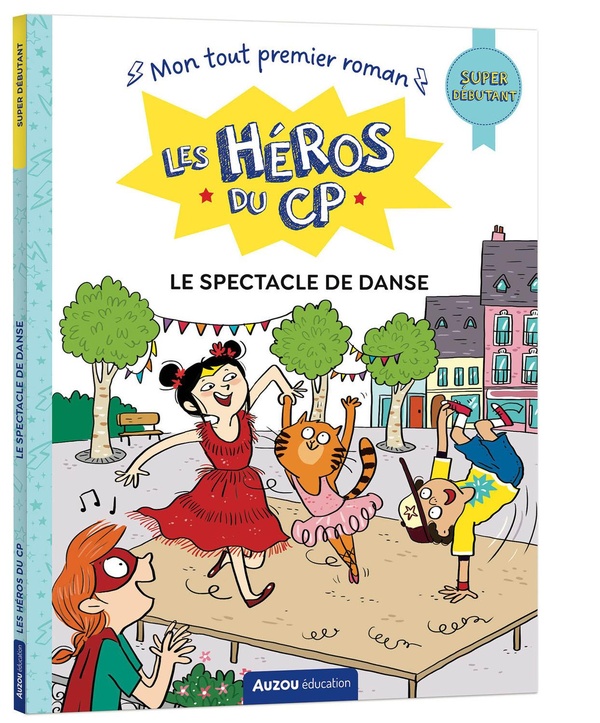 LES HEROS DU CP - SUPER DEBUTANT - LE SPECTACLE DE DANSE