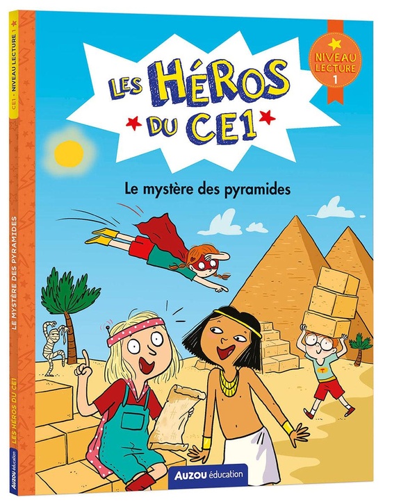LES HEROS DU CE1 - NIVEAU 1 - LE MYSTERE DES PYRAMIDES
