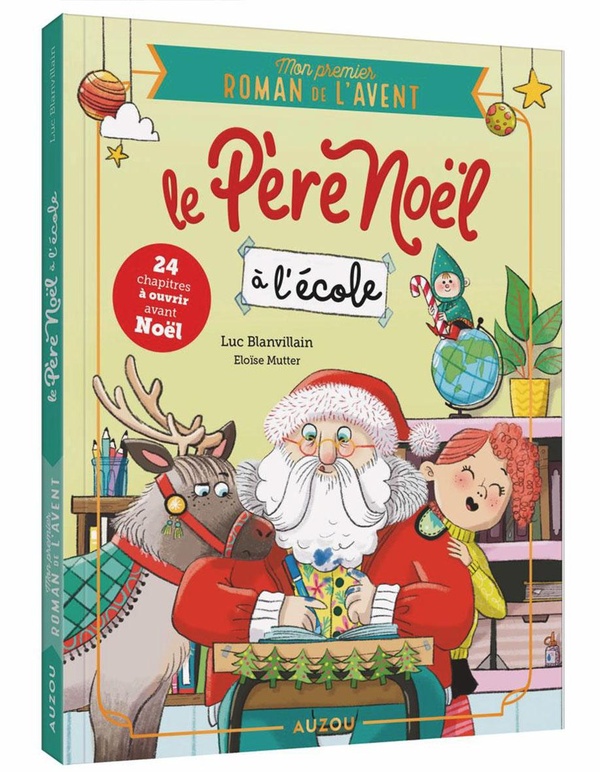 MON PREMIER ROMAN DE L'AVENT - LE PERE NOEL A L'ECOLE