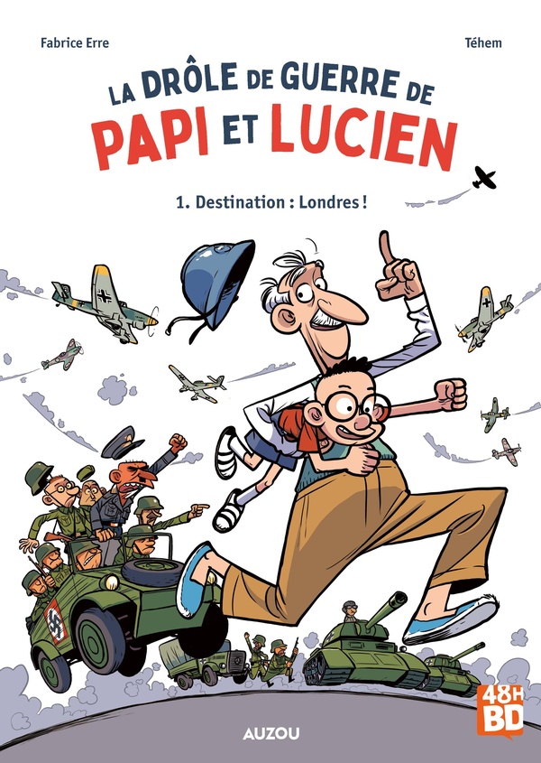 LA DROLE DE GUERRE DE PAPI ET LUCIEN T1 - 48HBD - DESTINATION LONDRES !