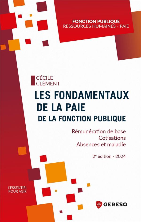 LES FONDAMENTAUX DE LA PAIE DE LA FONCTION PUBLIQUE - REMUNERATION DE BASE - COTISATIONS - ABSENCES