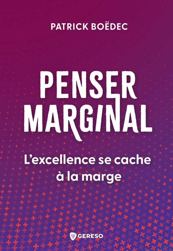 PENSER MARGINAL - L'EXCELLENCE SE CACHE A LA MARGE