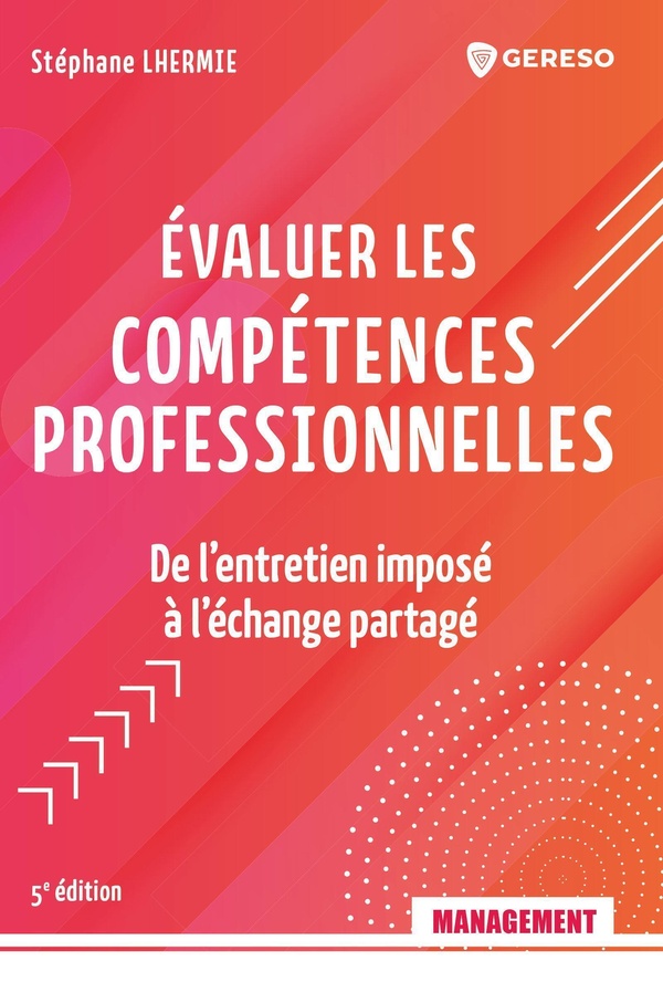 EVALUER LES COMPETENCES PROFESSIONNELLES - DE L'ENTRETIEN IMPOSE A L'ECHANGE PARTAGE