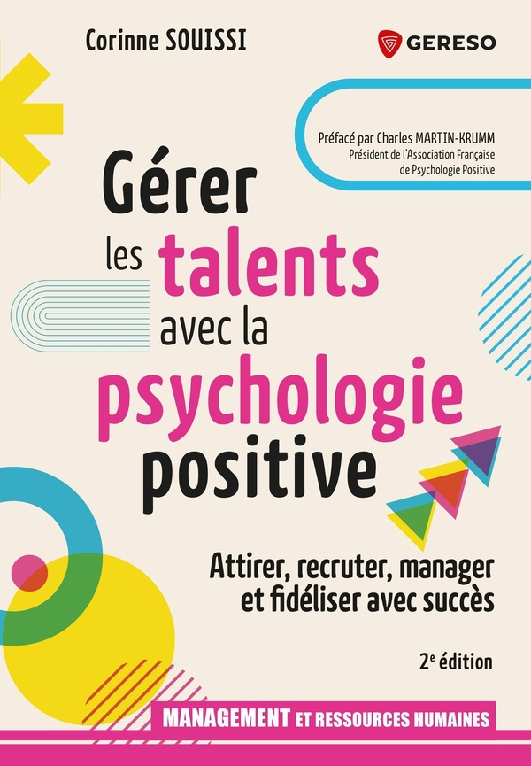 GERER LES TALENTS AVEC LA PSYCHOLOGIE POSITIVE - ATTIRER, RECRUTER, MANAGER ET FIDELISER AVEC SUCCES