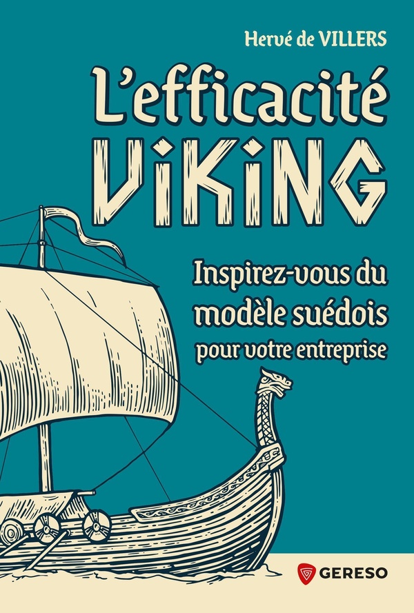 L'EFFICACITE VIKING - INSPIREZ-VOUS DU MODELE SUEDOIS POUR VOTRE ENTREPRISE