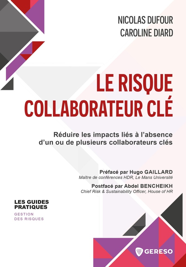 LE RISQUE COLLABORATEUR CLE - REDUIRE LES IMPACTS LIES A L'ABSENCE D'UN OU DE PLUSIEURS COLLABORATEU