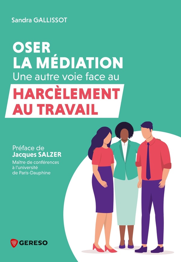 OSER LA MEDIATION : UNE AUTRE VOIE FACE AU HARCELEMENT AU TRAVAIL