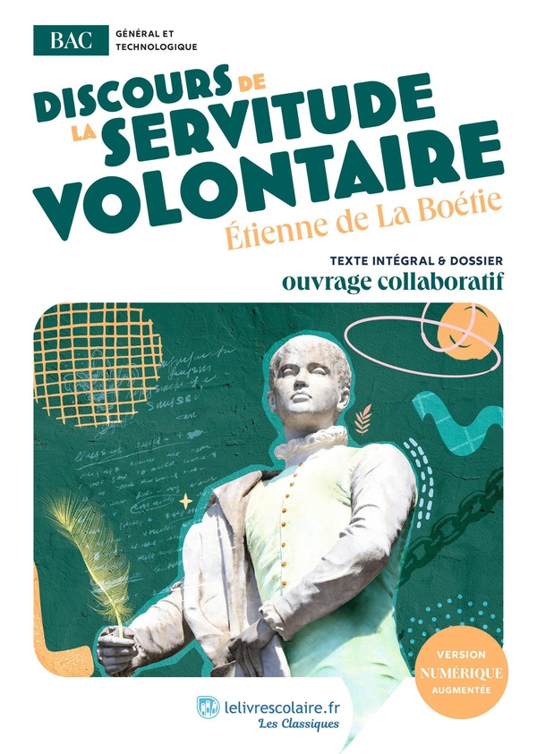 DISCOURS DE LA SERVITUDE VOLONTAIRE - UVRE AU PROGRAMME DU BAC - TEXTE INTEGRAL ET DOSSIER PEDAGOGIQ
