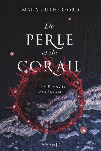 DE PERLE ET DE CORAIL, TOME 1 - LA FIANCEE VARENIANE