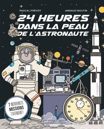 24 HEURES DANS LA PEAU DE L'ASTRONAUTE - 7 INCROYABLES MISSIONS T'ATTENDENT