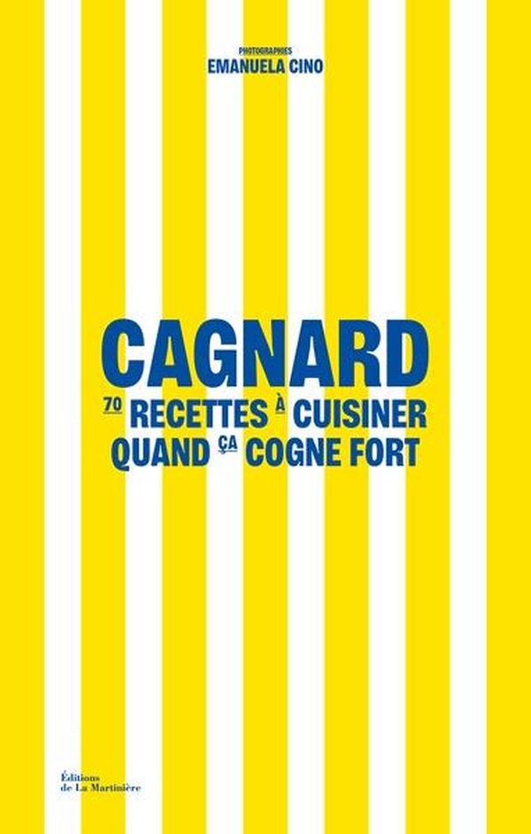 CAGNARD - 70 RECETTES A CUISINER QUAND CA COGNE FORT