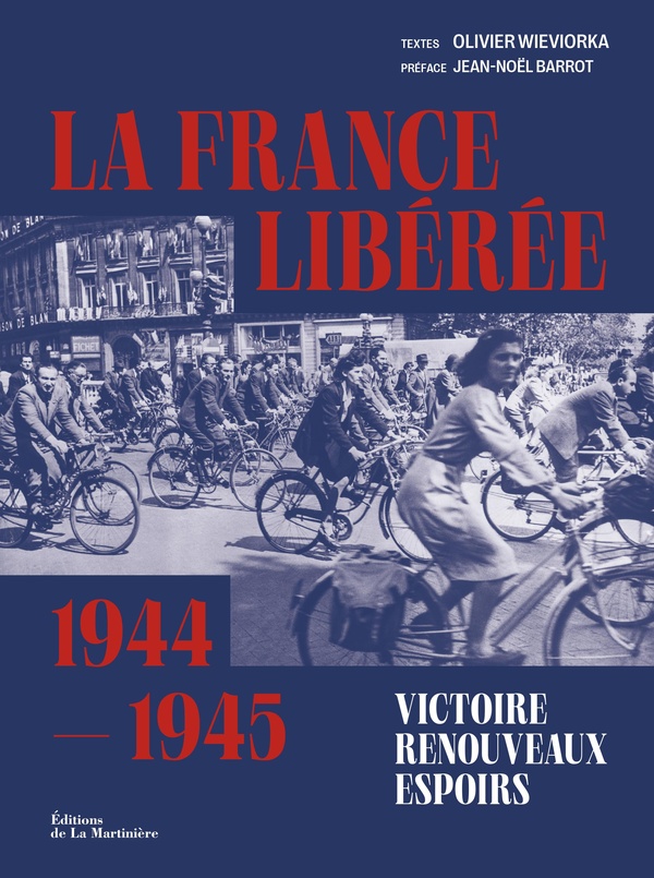 LA FRANCE LIBEREE. VICTOIRE, RENOUVEAUX, ESPOIRS