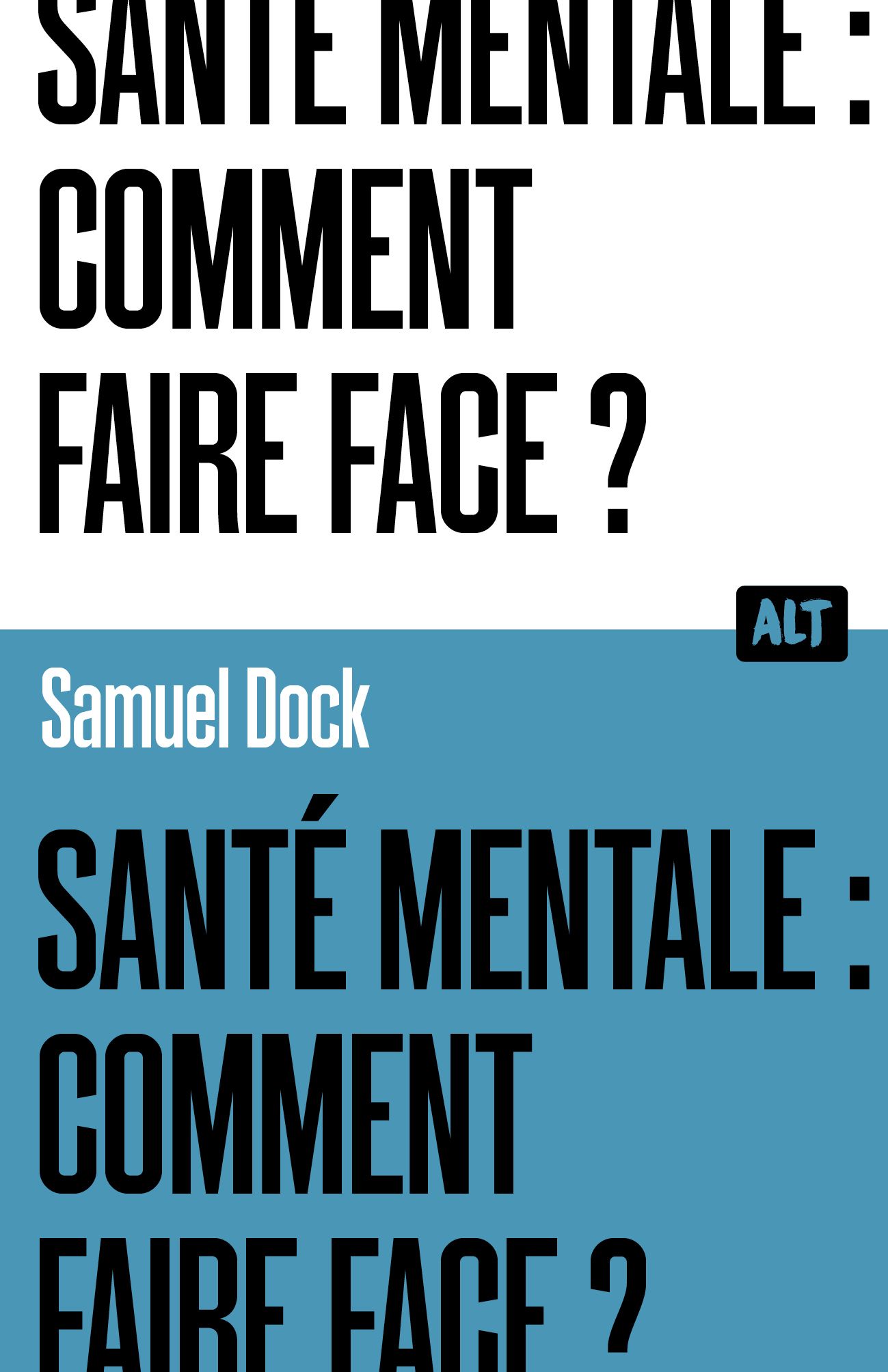 SANTE MENTALE : COMMENT FAIRE FACE ? / COLLECTION ALT