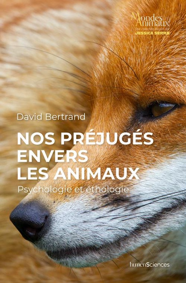 NOS PREJUGES ENVERS LES ANIMAUX - PSYCHOLOGIE ET ETHOLOGIE