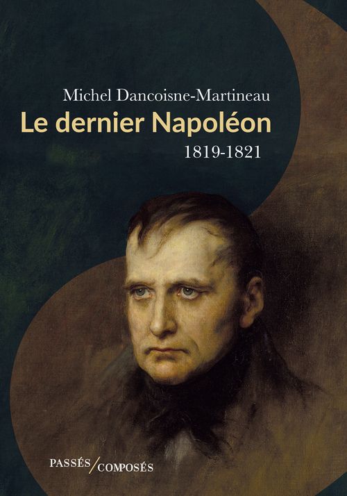 LE DERNIER NAPOLEON - 1819-1821