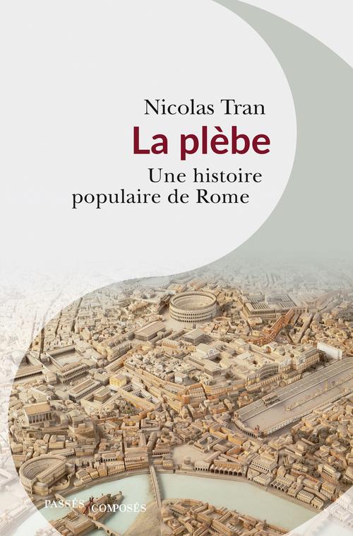 LA PLEBE - UNE HISTOIRE POPULAIRE DE ROME