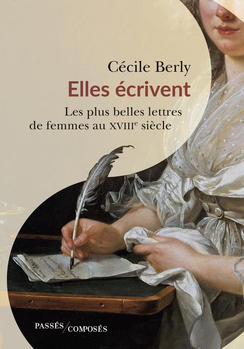 ELLES ECRIVENT - LES PLUS BELLES LETTRES DE FEMMES AU XVIIIE SIECLE