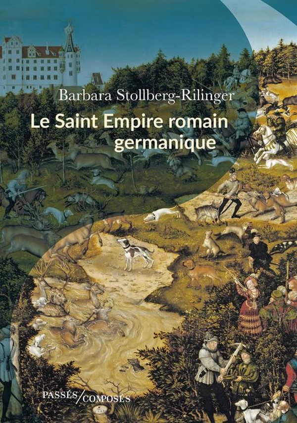 LE SAINT EMPIRE ROMAIN GERMANIQUE - DE LA FIN DU MOYEN AGE A 1806