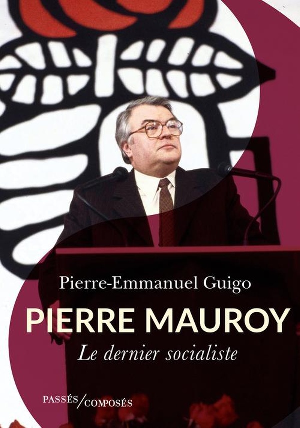 PIERRE MAUROY - LE DERNIER SOCIALISTE