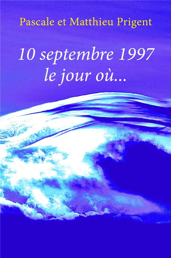10 SEPTEMBRE 1997, LE JOUR OU...