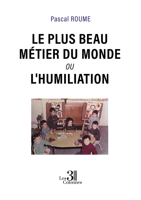 LE PLUS BEAU METIER DU MONDE OU L'HUMILIATION