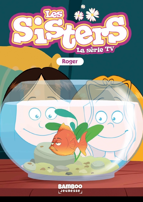 SISTERS (LES) DESSIN ANIME - POCHE - LES SISTERS - LA SERIE TV - POCHE - TOME 79 - ROGER