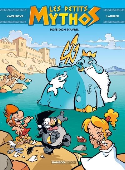 LES PETITS MYTHOS - TOME 04 - TOP HUMOUR - POSEIDON D'AVRIL