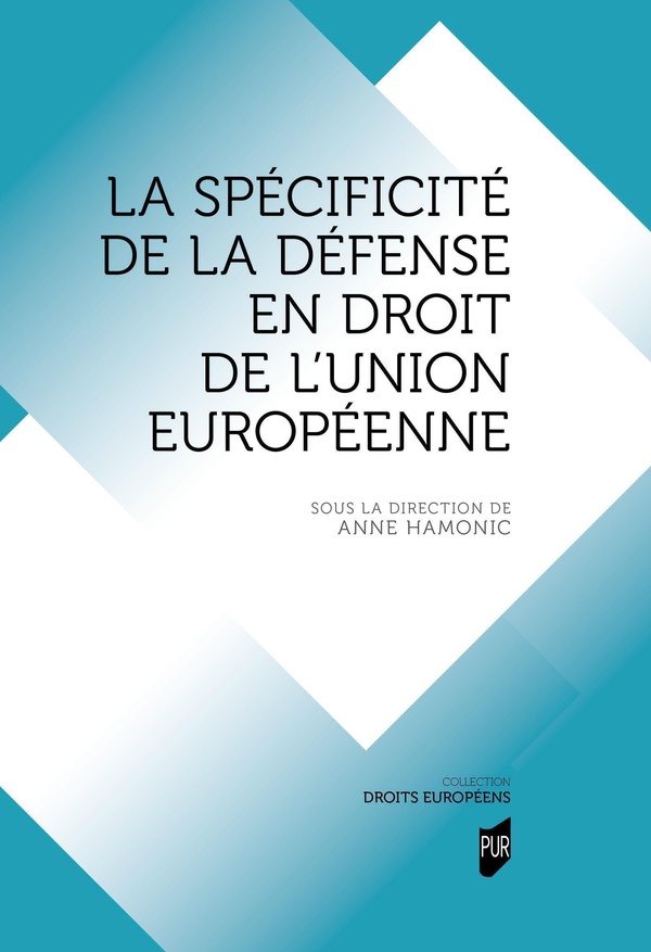 LA SPECIFICITE DE LA DEFENSE EN DROIT DE L'UNION EUROPEENNE