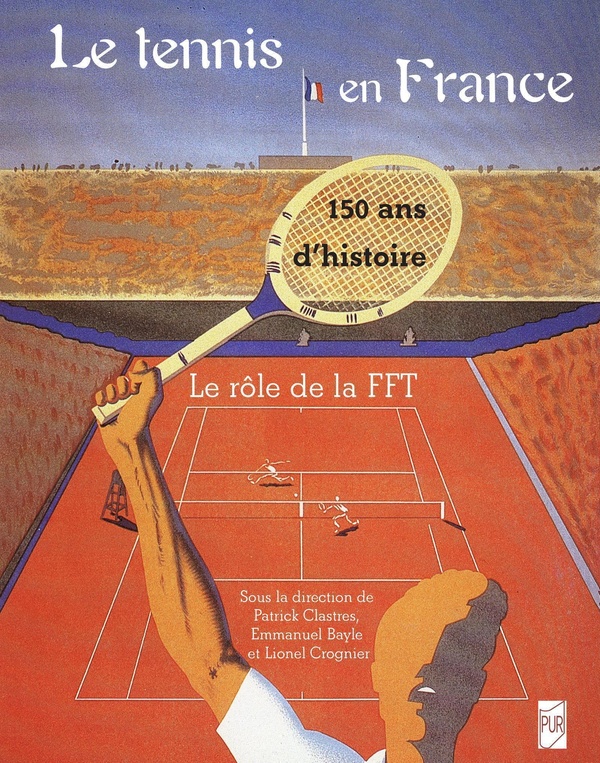 LE TENNIS EN FRANCE, 150 ANS D'HISTOIRE - LE ROLE DE LA FEDERATION FRANCAISE DE TENNIS