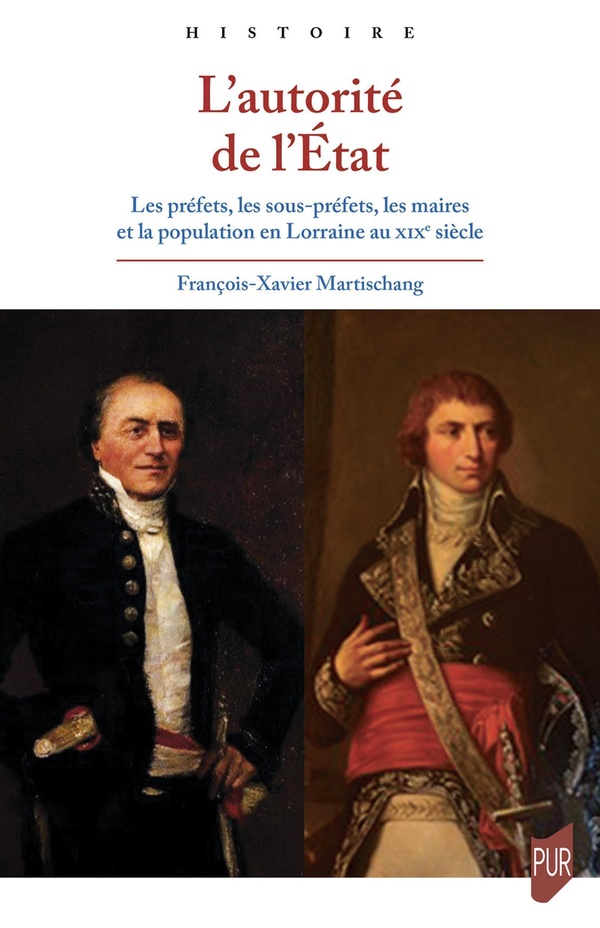 L'AUTORITE DE L'ETAT - LES PREFETS, LES SOUS-PREFETS, LES MAIRES ET LA POPULATION EN LORRAINE AU XIX