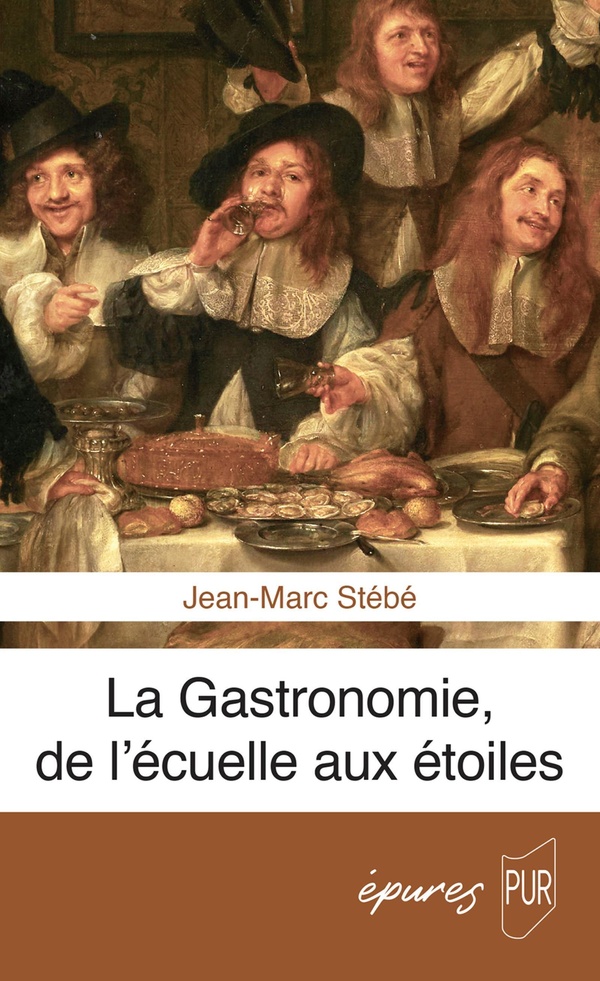 LA GASTRONOMIE, DE L'ECUELLE AUX ETOILES
