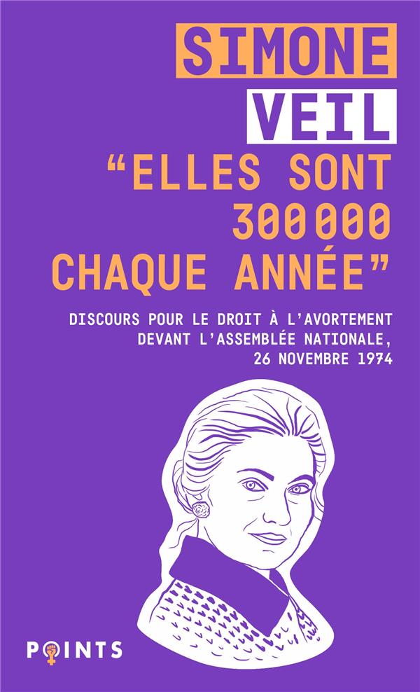 """ELLES SONT 300 000 CHAQUE ANNEE""" - DISCOURS DE LA MINISTRE SIMONE VEIL POUR LE DROIT A L'AVORTE