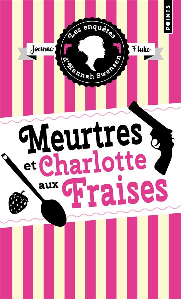 LES ENQUETES D'HANNAH SWENSEN, TOME 2 - MEURTRES ET CHARLOTTE AUX FRAISES