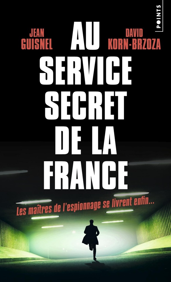 AU SERVICE SECRET DE LA FRANCE - LES MAITRES DE LESPIONNAGE SE LIVRENT ENFIN...