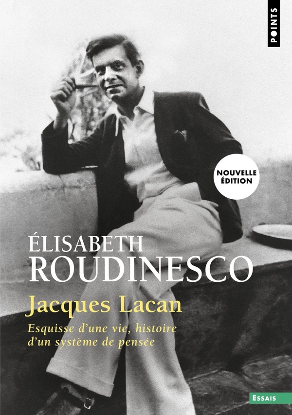 JACQUES LACAN - ESQUISSE D'UNE VIE, HISTOIRE D'UN SYSTEME DE PENSEE