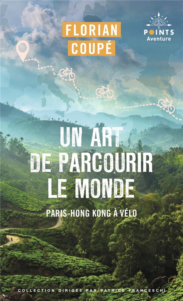 UN ART DE PARCOURIR LE MONDE - PARIS - HONG KONG A VELO