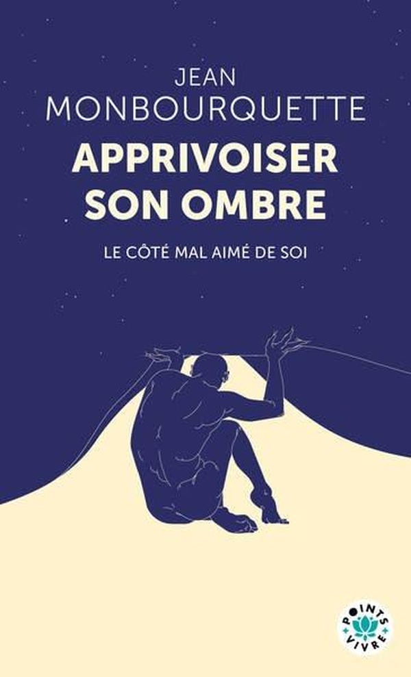 APPRIVOISER SON OMBRE - LE COTE MAL AIME DE SOI