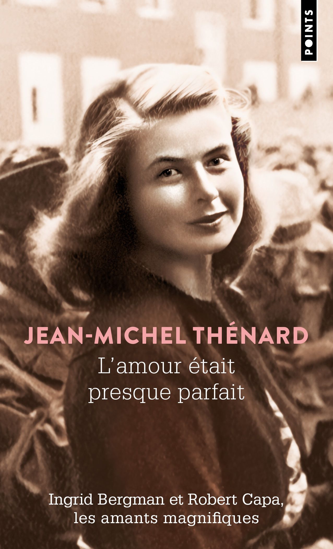 L'AMOUR ETAIT PRESQUE PARFAIT - INGRID BERGMAN ET ROBERT CAPA, LES AMANTS MAGNIFIQUES