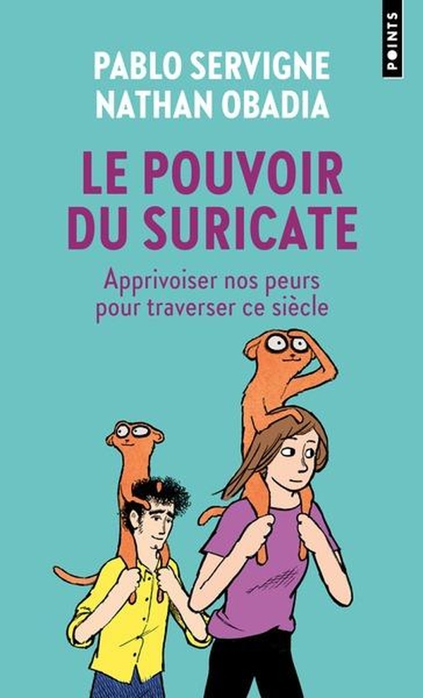 LE POUVOIR DU SURICATE - APPRIVOISER NOS PEURS POUR TRAVERSER CE SIECLE