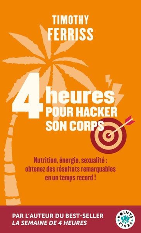 4 HEURES POUR HACKER SON CORPS - NUTRITION, ENERGIE, SEXUALITE : OBTENEZ DES RESULTATS REMARQUABLES