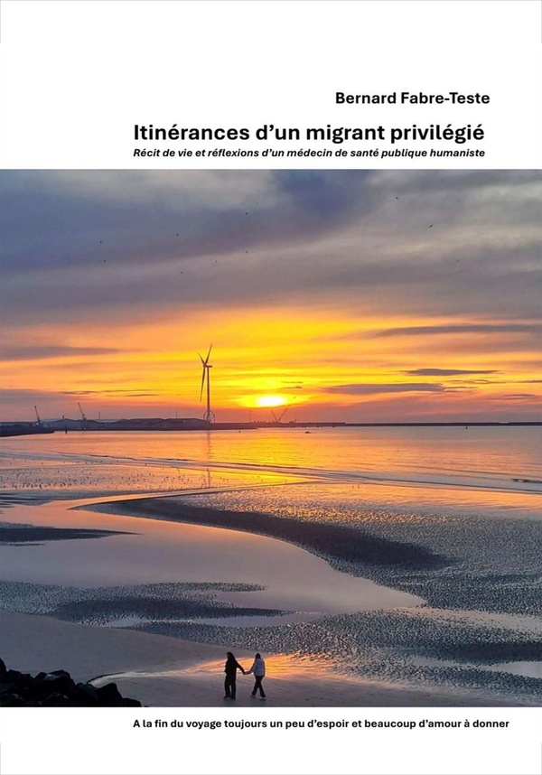ITINERANCES D'UN MIGRANT PRIVILEGIE - RECIT DE VIE ET REFLEXIONS D'UN MEDECIN DE SANTE PUBLIQUE HUMA