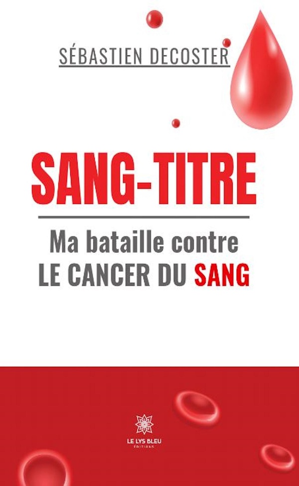 SANG-TITRE - MA BATAILLE CONTRE LE CANCER DU SANG