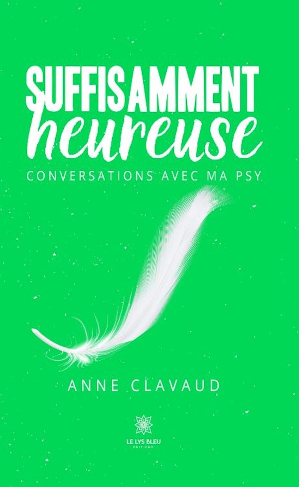 SUFFISAMMENT HEUREUSE - CONVERSATIONS AVEC MA PSY
